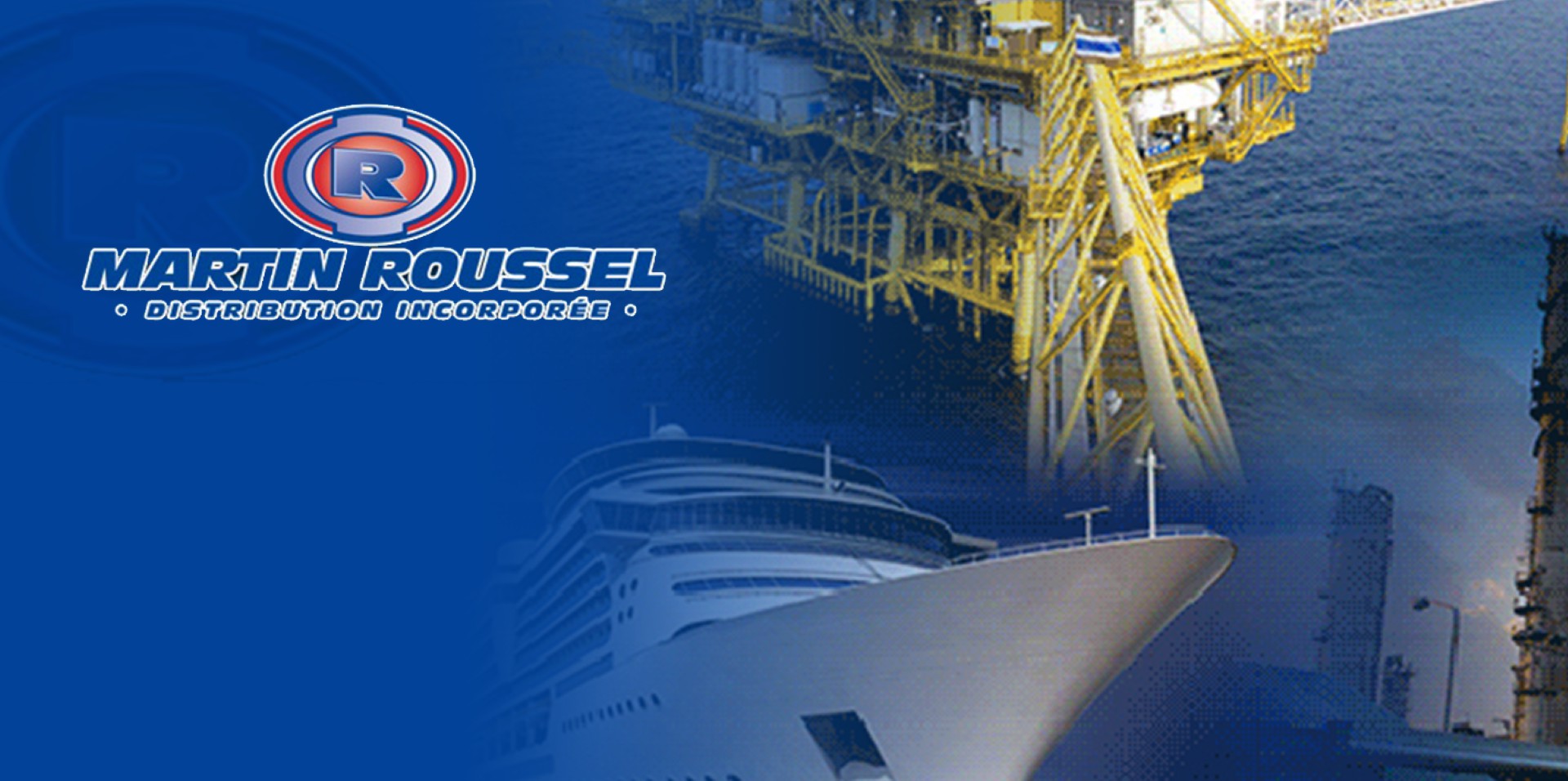 Logo de Martin Roussel Distribution sur fond d'une plateforme offshore, un navire de croisière et une raffinerie, illustrant la diversité des secteurs industriels desservis.